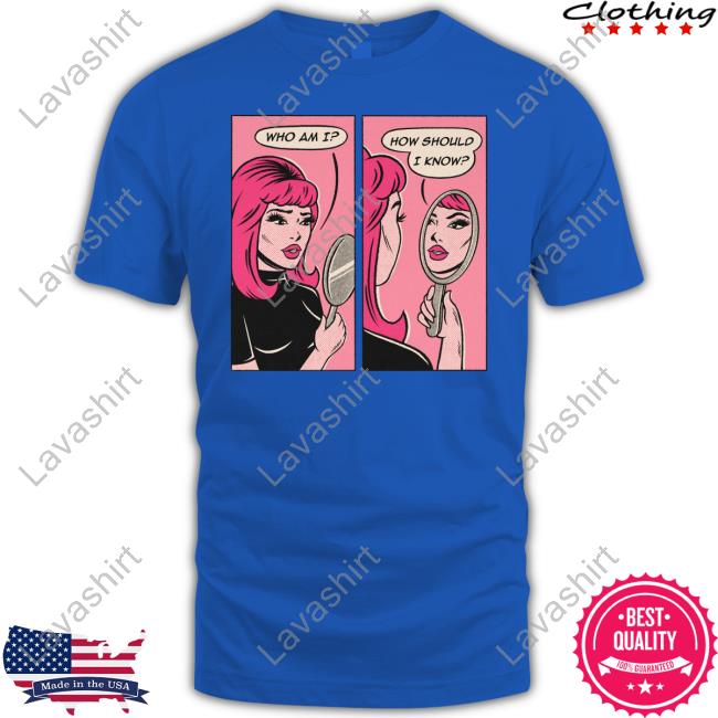 Official Who Am I How Should I Know Tee