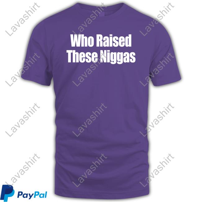Who Raised These Niggas Sweatshirt
