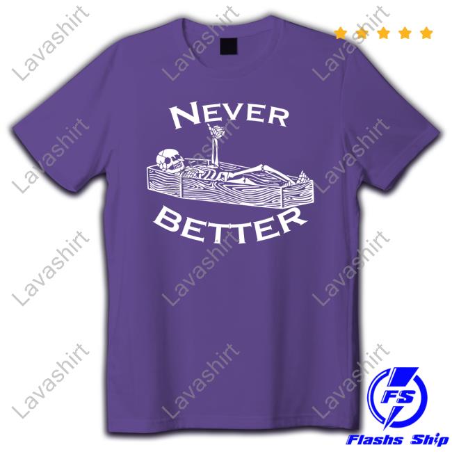 Never Better Sweatshirt