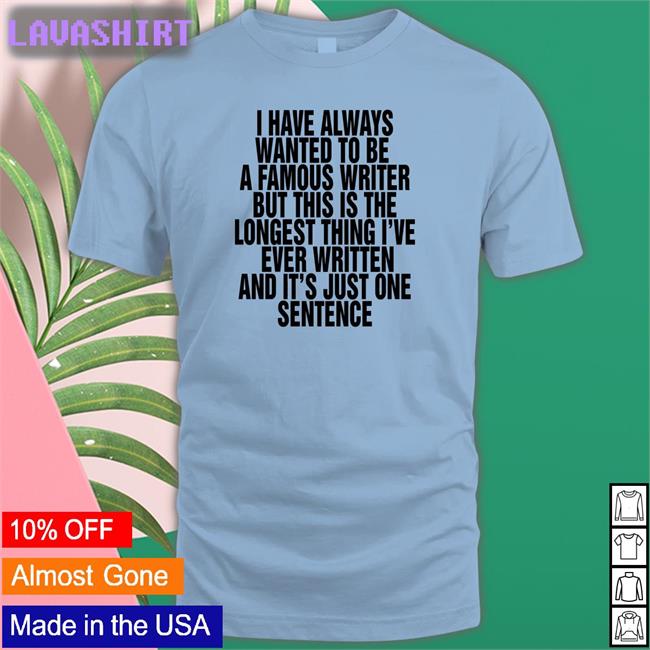 I Have Always Wanted To Be A Famous Writer Crewneck Sweatshirt