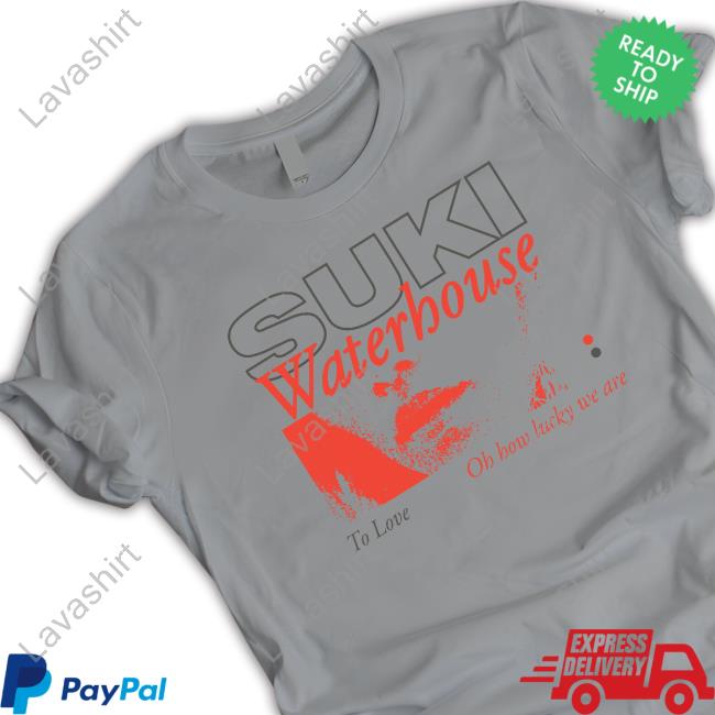 Suki Waterhouse To Love Oh How Lucky We Are T Shirt
