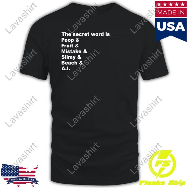 Official Distractible The Secret Word Is Poop Fruit Mistake Slimy Beach Ai Shirt