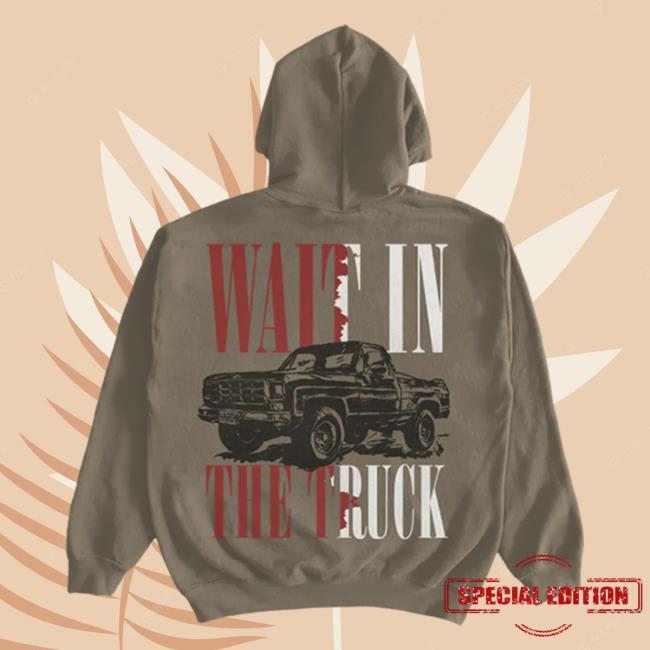 Official Hardy Merch Store Wait In The Truck Hoodie Hardy Apparel Clothing Shop