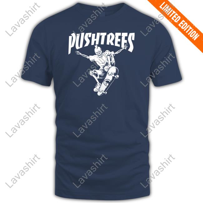 Official Push Trees Skate Or Die Shirt