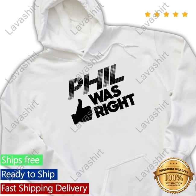 Official Barstool Sports Pardon My Take Merch Phil Was Right White Shirt