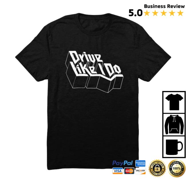 Drive Like I Do Tshirt The 1975 Official Merch Store