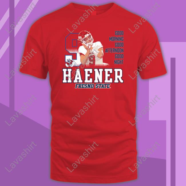 Official Haener Fresno State Good Morning Good Afternoon Good Night Shirt Shirt