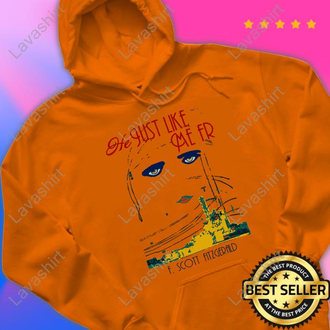 Shirtsthtgohard He Just Like Me Fr F Scott Fitzgerald T-Shirt