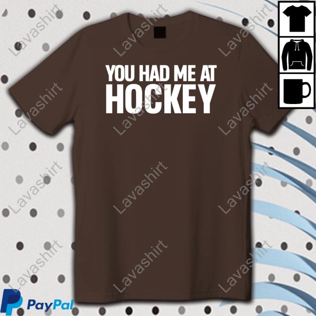 Official You Had Me At Hockey Shirt