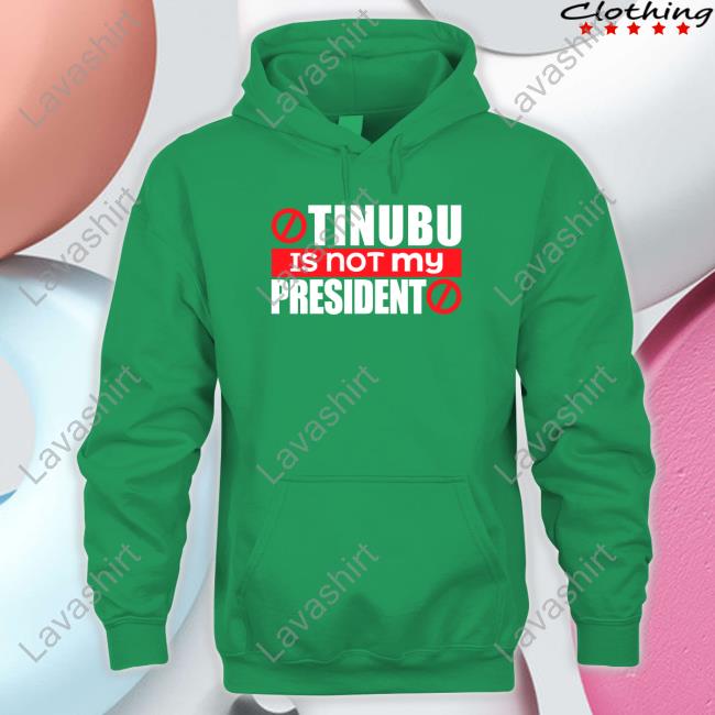 Tinubu Is Not My President Sweatshirt