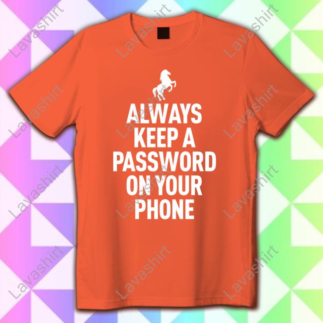 Official Horse Video Orange Always Keep A Password On Your Phone Shirts