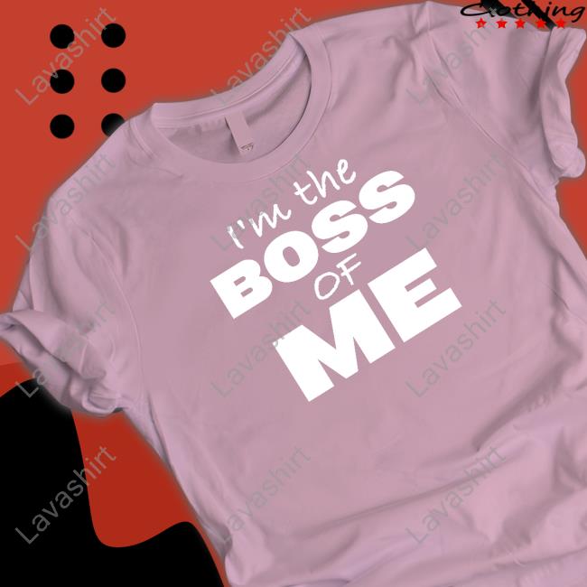 I'm The Boss Of Me Tee Shirt