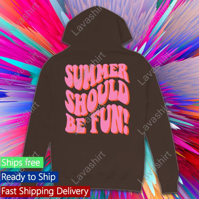 Summer Should Be Fun Sweatshirt