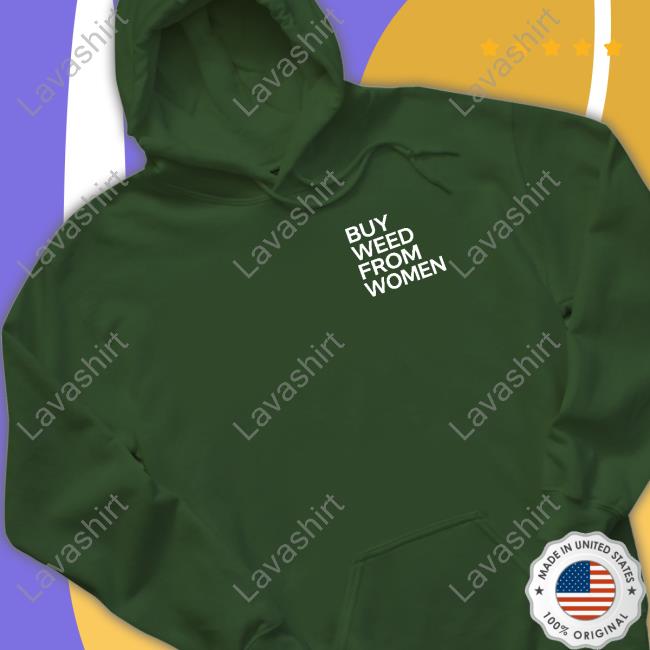 Official Buy Weed From Women Hoodie