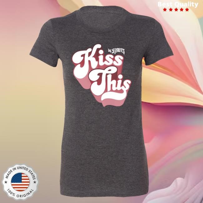 Official The Struts Kiss This Ladies Shirts