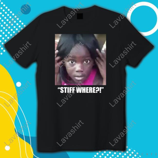 Official Stiff Where Gifs T Shirts
