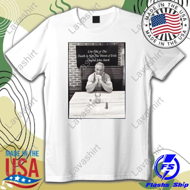 Official Robert F Kennedy Jr Live Free Or Die Death Is Not The Worst Of Evils General John Stark Tee