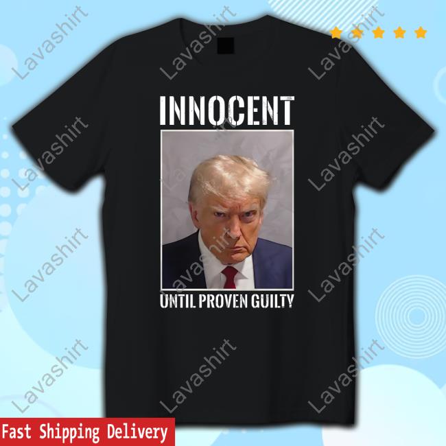 Innocent Until Proven Guilty Shirt