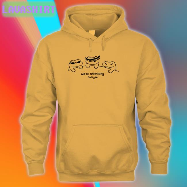 We're Unionizing Fuck You Shirt White Grovy We're Unionizing Fuck You Shirt 2022 Grovymango