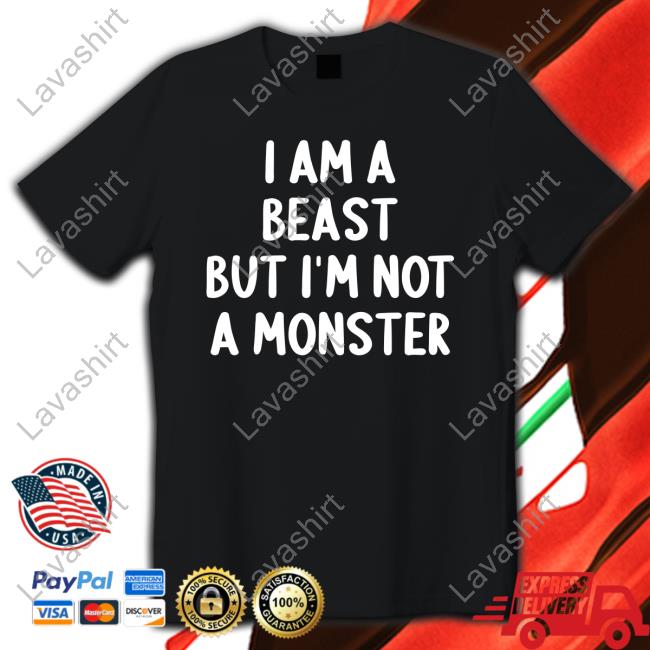 I Am A Beast But Im Not A Monster Shirt Nives Ni7es