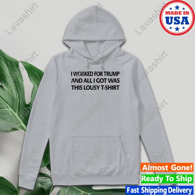 Mayra Photography I Worked For Trump And All I Got Was This Lousy T-Shirt Cap
