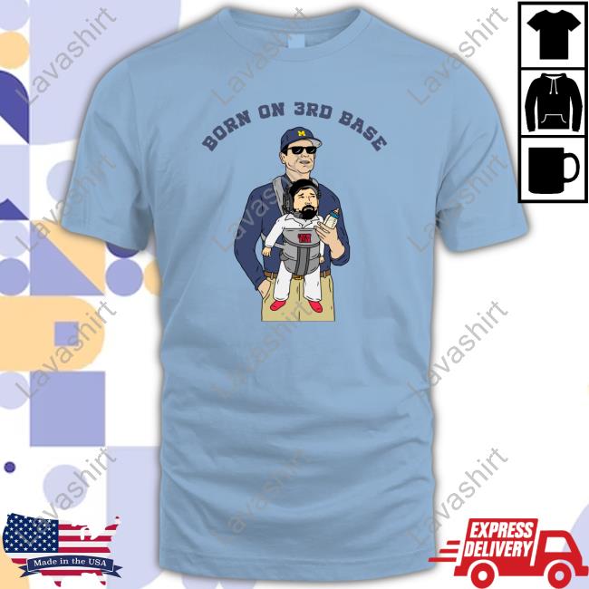 Official Jim Harbaugh Cryin' Ryan Born On 3Rd Base Tee