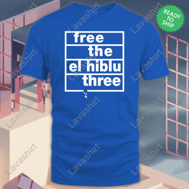 Free The El Hiblu Three New Shirt