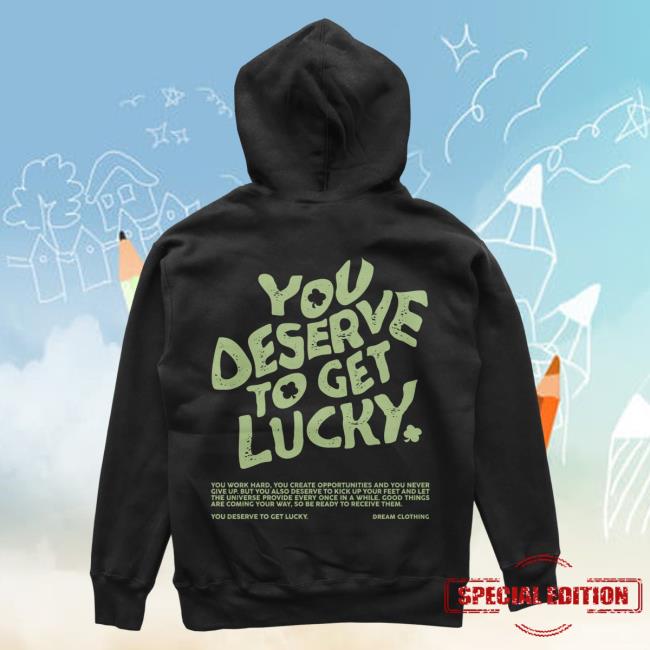 Official Dream Clothing HQ You Deserve To Get Lucky Crewneck Sweatshirt (Black)