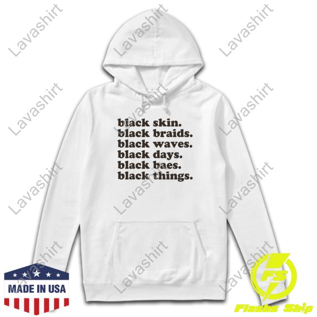 Raybay Black Skin. Black Braids. Black Waves. Black Days. Black Baes. Black Things. Shirt