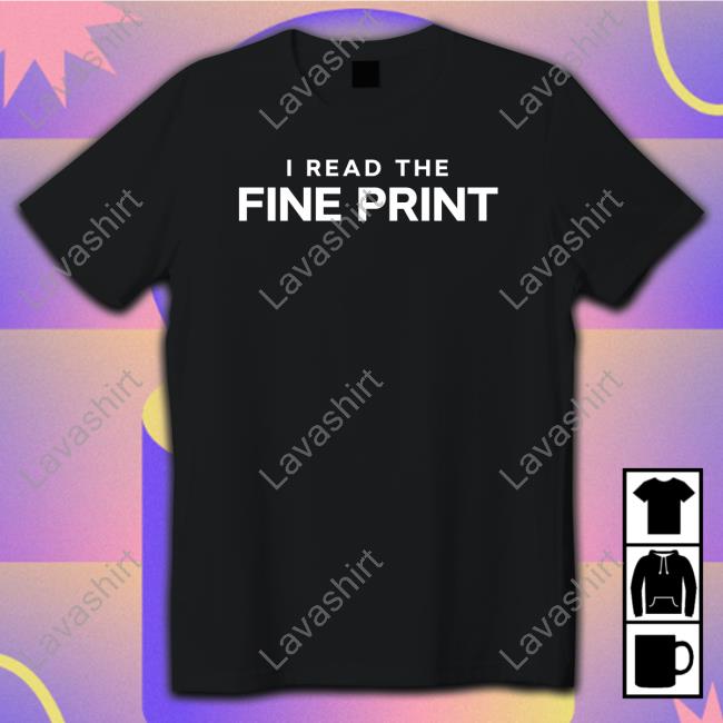 Erika Kullberg I Read The Fine Print T Shirts