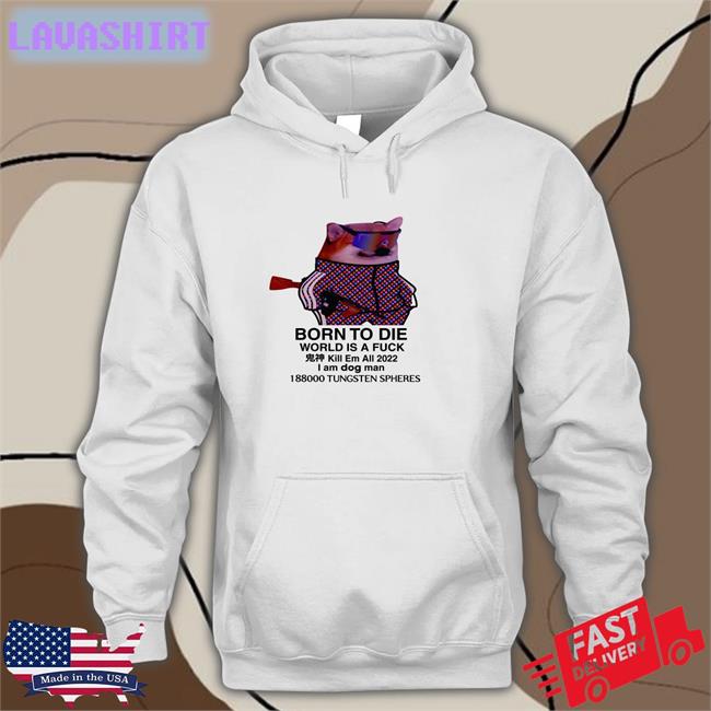 Born To Die World Is A Fuck Dog Classic White Tees Ruslan Zinin