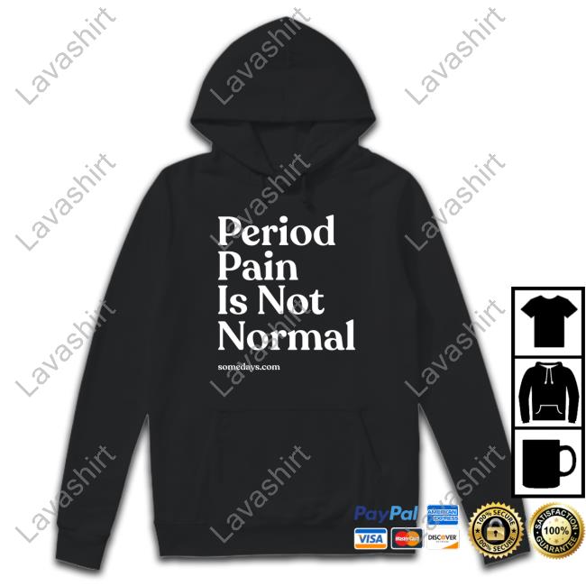 Official Somedays Period Pain Is Not Normal Long Sleeve Tee