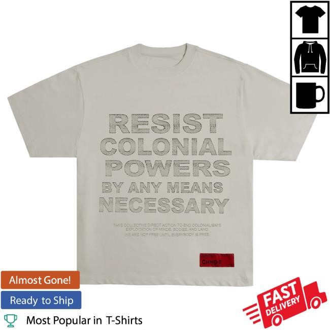 Official Chnge Clothing Resist Colonial Powers Tshirt