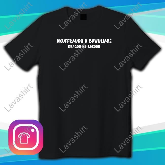 Akuffraudo X Bawuliar Dragon Ne Racoon Tee Shirt