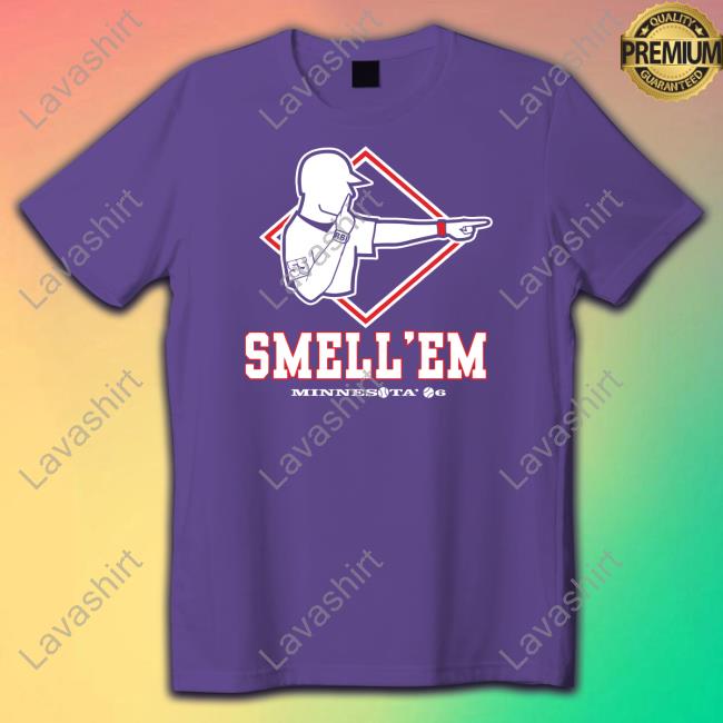 Smell 'Em Shirt