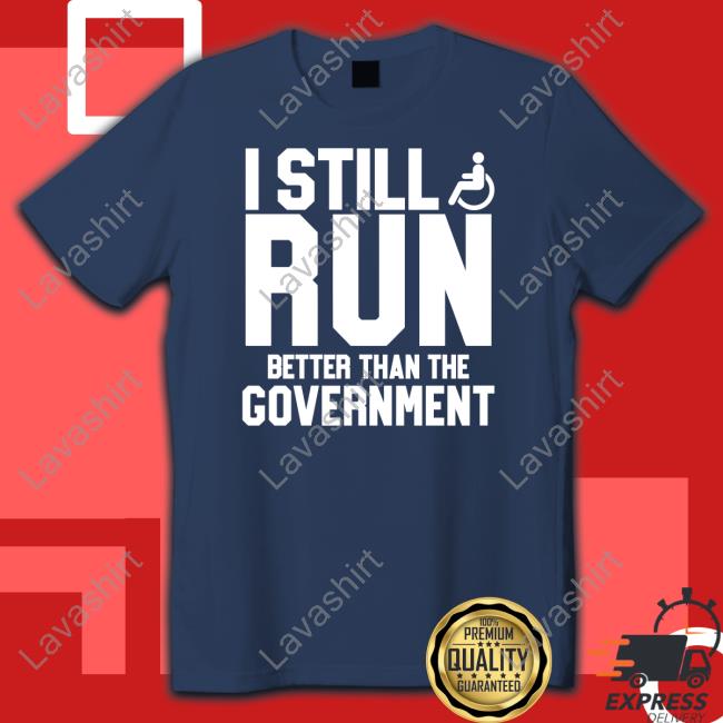 I Still Run Better Than The Government Hoodie