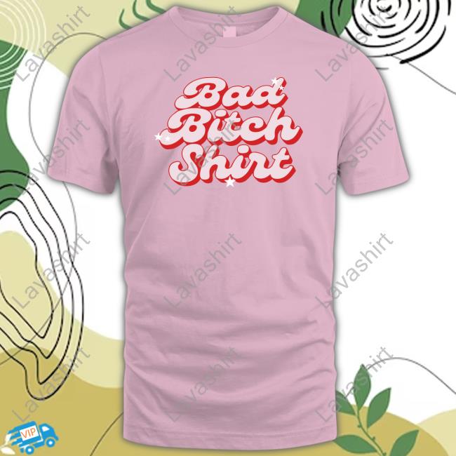 Bad Bitch Shirt