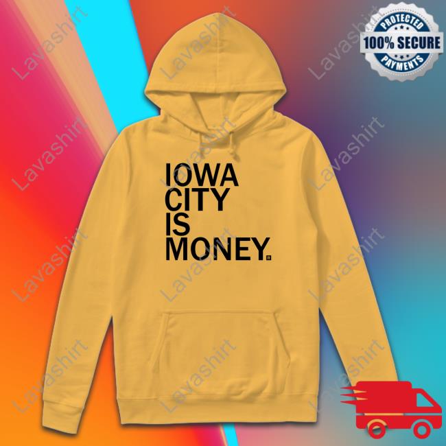 Official Iowa City Is Money Sweatshirt Raygun