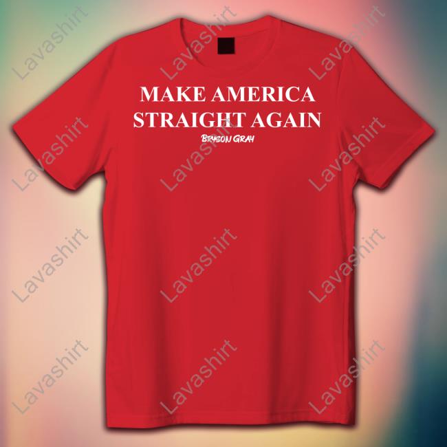 Ccg Bryson Make America Straight Again Shirts Bryson Gray Merch