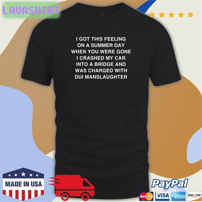 I Got This Feeling On A Summer Day Shirt Black
