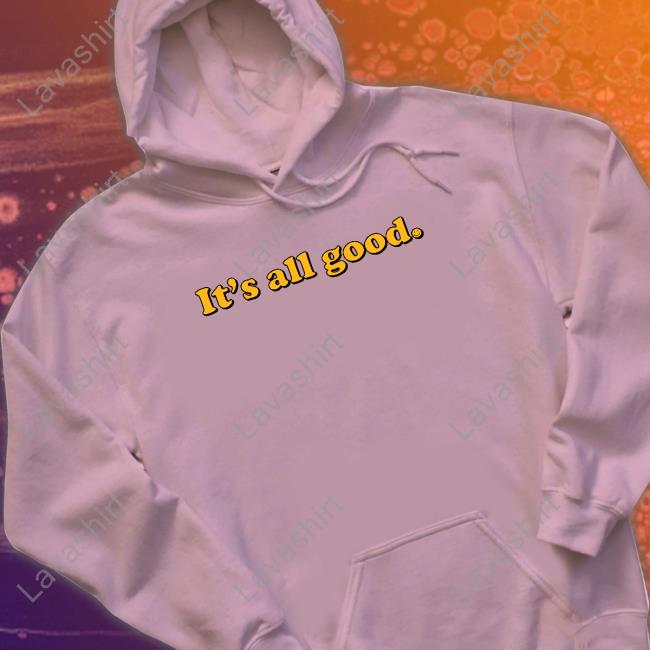 It's All Good T-Shirt