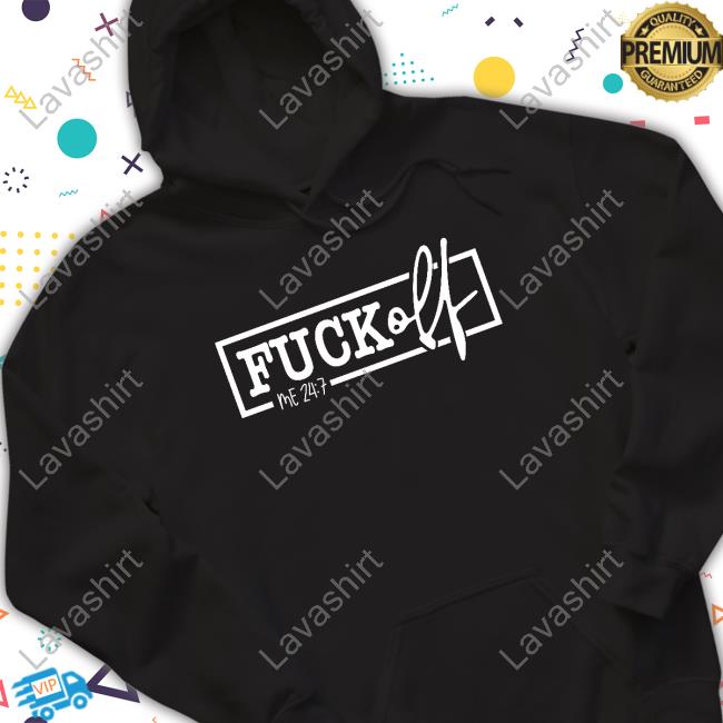 Fuck Off Me 24:7 Long Sleeve Tee Shirt