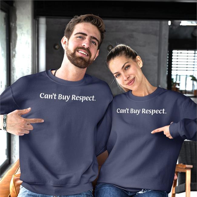 Can't Buy Respect Sweatshirt