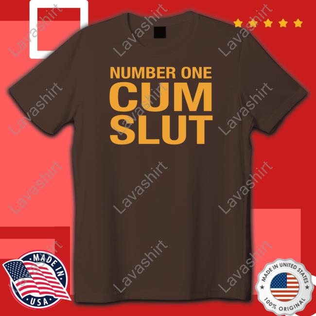 Number One Cum Slut Tee Number One Cum Slut Long Sleeve T Shirt