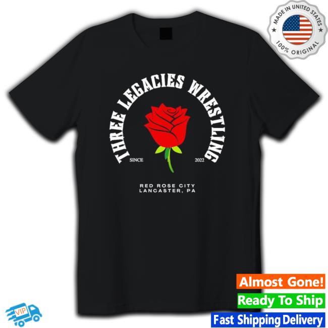 Nice Three Legacies Wrestling Red Rose City Sice 2022 Classic Shirt