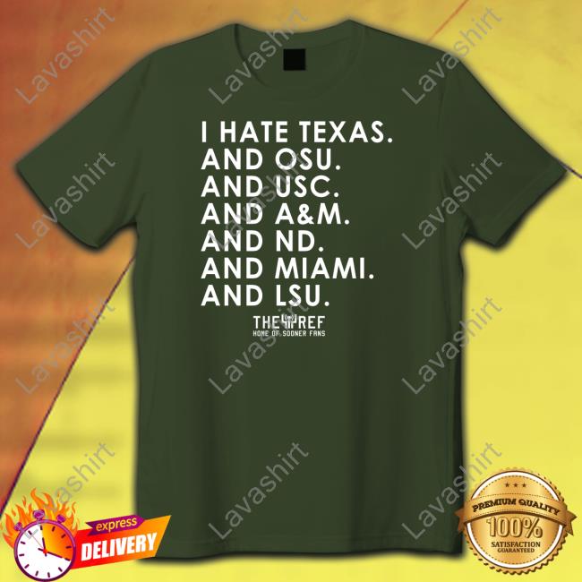 I Hate Texas And Osu And Usc And A&M And Nd And Miami And Lsu Tee