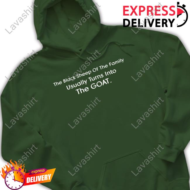The Black Sheep Of The Family Usually Turns Into The Goat T Shirts Klara Kalu