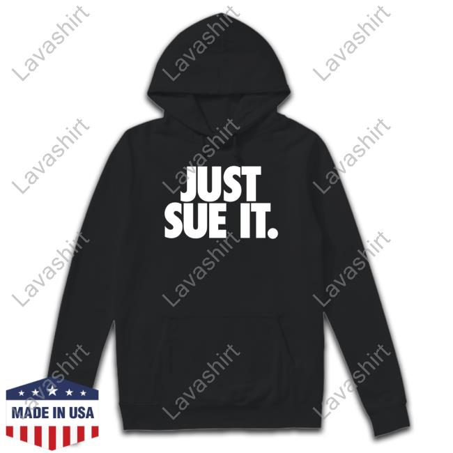 Market Merch Just Sue It T-Shirt Nice Kicks