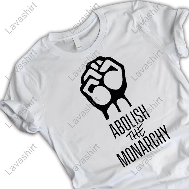 Abolish The Monarchy Shirt