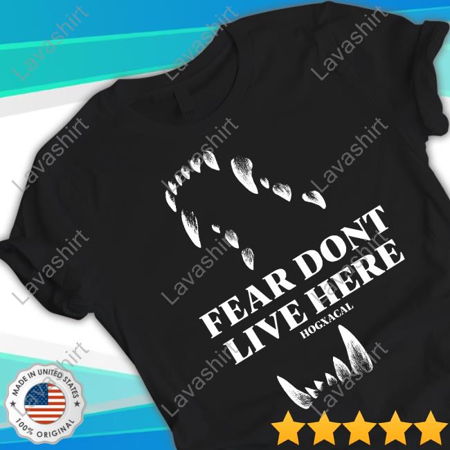 Hogxacal Wolf Fear Don't Live Here T-Shirt